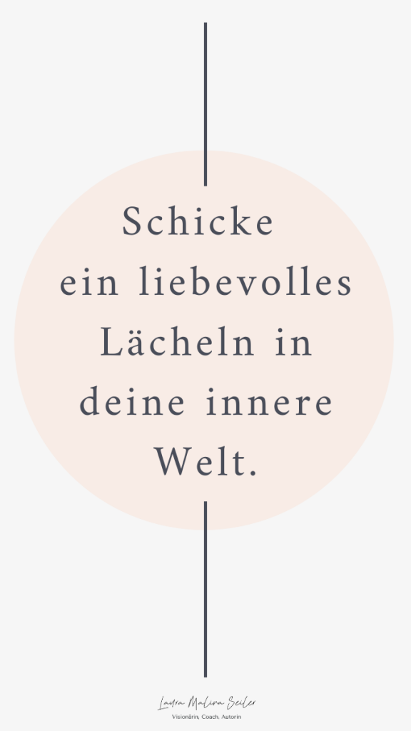 schicke ein liebevolles laecheln in deine innere welt